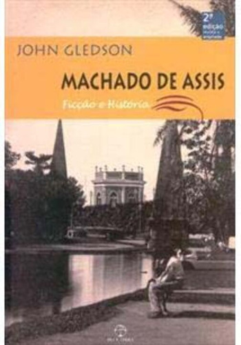 Libro Machado De Assis: Ficcao E Historia De Gledson John P