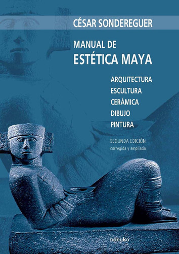 Manual De Estética Maya, De Sondereguer. Editorial Nobuko/diseño Editorial, Tapa Blanda, Edición 1 En Español, 2008