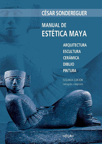 Manual De Estética Maya, De Sondereguer. Editorial Nobuko/diseño Editorial, Tapa Blanda, Edición 1 En Español, 2008