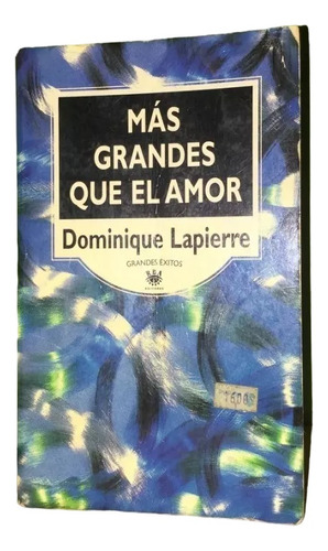 Libro, Más Grandes Que El Amor De Dominique Lapierre.