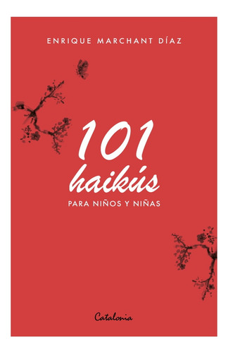 101 Haikus Para Niños Y Niñas: No Aplica, De Marchant Diaz, Enrique. Editorial Catalonia, Tapa Blanda En Español