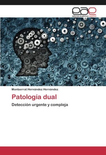 Libro: Patología Dual: Detección Urgente Y Compleja (spanish