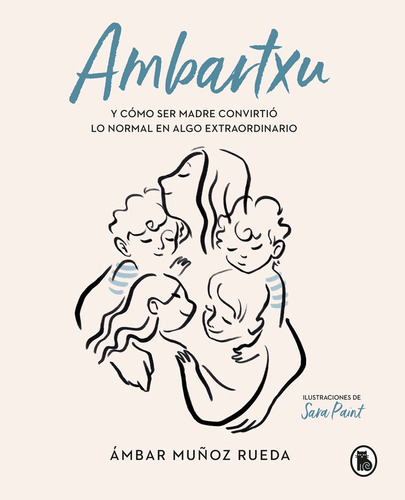 Ambartxu, Y Cãâ³mo Ser Madre Convirtiãâ³ Lo Normal En Extraordinario, De Muñoz Rueda, Ámbar. Editorial Bruguera (ediciones B), Tapa Dura En Español