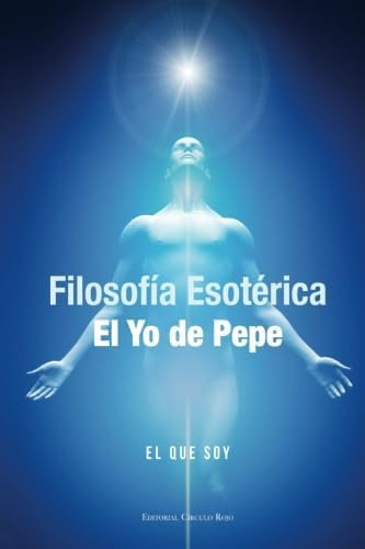 Libro: Filosofía Esotérica. El Yo De Pepe (spanish Edition)