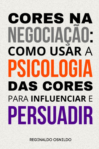 Cores Na Negociação: Como Usar A Psicologia Das Cores Para I