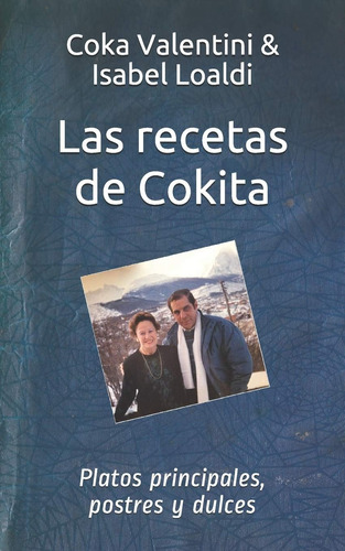 Libro: Las Recetas De Cokita: Platos Principales, Postres Y 