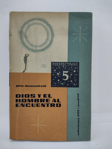 Dios Y El Hombre Al Encuentro - Ediciones Fax Madrid - Usa 
