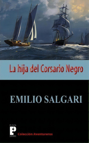La Hija Del Corsario Negro, De Emilio Salgari. Editorial Createspace Independent Publishing Platform, Tapa Blanda En Español