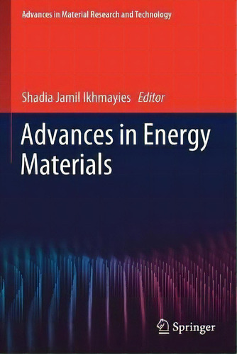 Advances In Energy Materials, De Shadia Jamil Ikhmayies. Editorial Springer Nature Switzerland Ag, Tapa Blanda En Inglés