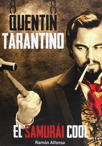 Quentin Tarantino El Samurái Cool de Ramón Alfonso Cayón T&B Editores