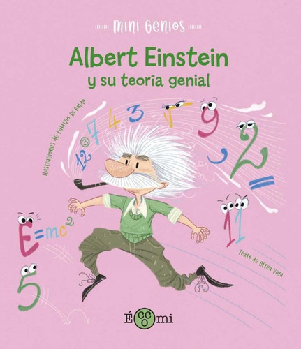 Albert Einstein Y Su Teoría Genial Mini Genios, De Altea / Di Baldo  Fabrizio Villa. Editorial Eccomi, Tapa Blanda, Edición 1 En Español