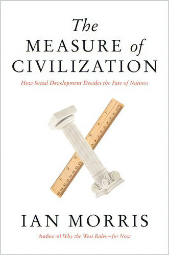 The Measure Of Civilization : How Social Development Decides The Fate Of Nations, De Ian Morris. Editorial Princeton University Press, Tapa Blanda En Inglés
