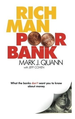 Book : Rich Man Poor Bank What The Banks Dont Want You To..