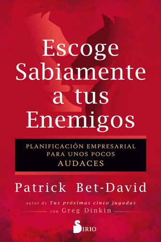 Escoge Sabiamente A Tus Enemigos: Planificación Empresarial Para Unos Pocos Audaces, De Bet-david, Patrick; Dinkin, Greg. Editorial Editorial Siri, Tapa Blanda, Edición 1 En Español, 2025