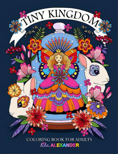 Tiny Kingdom: Coloring Book For Adults, De Alexander, Lila. Editorial Createspace, Tapa Blanda En Inglés