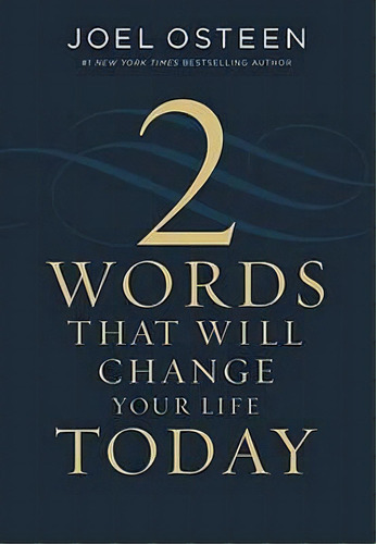 Two Words That Will Change Your Life Today, De Joel Osteen. Editorial Time Warner Trade Publishing, Tapa Dura En Inglés