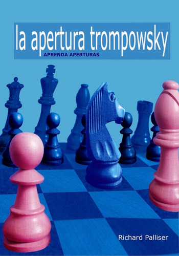 Libro La Apertura Trompowsky - Richard Palliser - Original