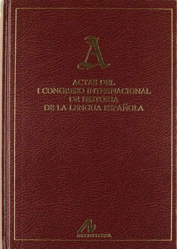 Actas Del I Congreso Internacional De Historia De La Lengua 