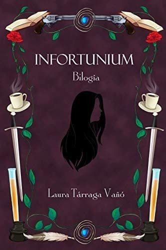 Librobilogía Infortunium (spanish Edition), De Tárraga Vañó, Laura. Editorial Createspace Independent Publishing Platform, Tapa Blanda En Español