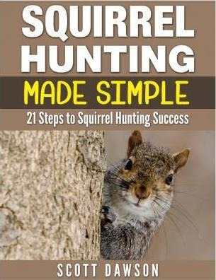 Squirrel Hunting Made Simple - Scott Dawson (paperback)