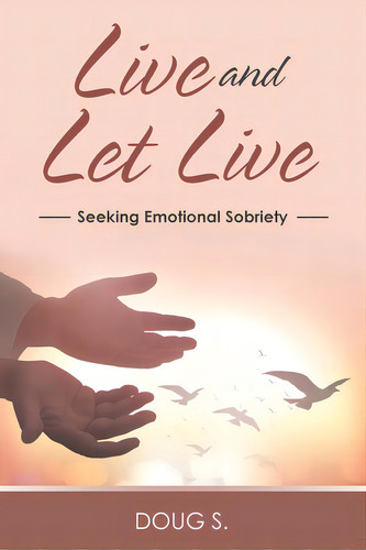 Live And Let Live: Seeking Emotional Sobriety, De S, Doug. Editorial Westbow Pr, Tapa Blanda En Inglés