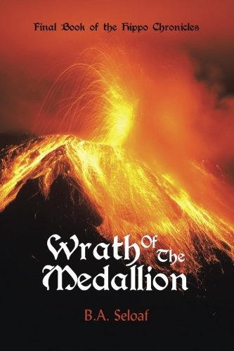 Wrath Of The Medallion Final Book Of The Hippo Chronicles