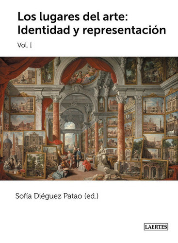 Los Lugares Del Arte I: Identidad Y Representaciãâ³n, De Vários Autores. Editorial Laertes Editorial, S.l., Tapa Blanda En Español