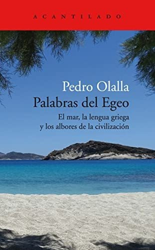 Palabras Del Egeo: El Mar, La Lengua Griega Y Los Albores De