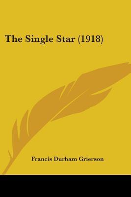 Libro The Single Star (1918) - Grierson, Francis Durham