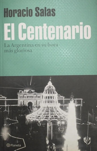 El Centenario, De Horacio Salas. Editorial Planeta, Tapa Blanda En Español, 2013