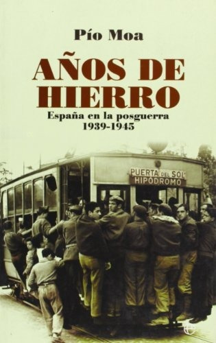 Años De Hierro - España En La Posguerra 1939-1945 (bolsillo 