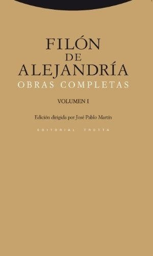 Filón De Alejandría. Obras Completas. Volumen I - Filón De A