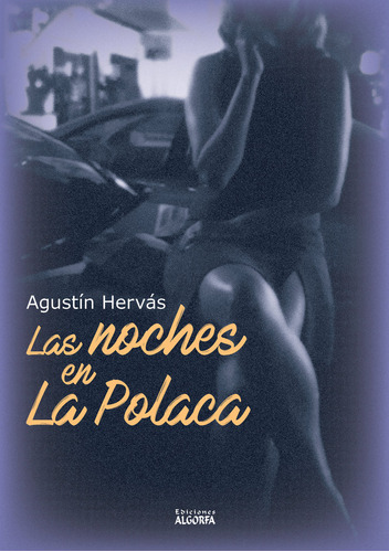 Las Noches En La Polaca, De , Hervás Cobo, Agustín. Editorial Ediciones Algorfa, Tapa Blanda En Español