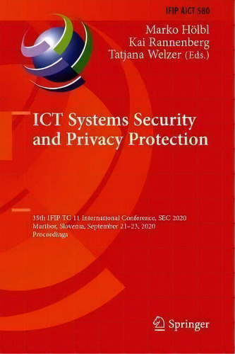 Ict Systems Security And Privacy Protection : 35th Ifip Tc 11 International Conference, Sec 2020,..., De Marko Hoelbl. Editorial Springer Nature Switzerland Ag, Tapa Dura En Inglés
