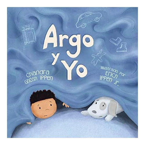 Libro: Argo Y Yo: Una Historia Sobre Tener Miedo Y Encontrar