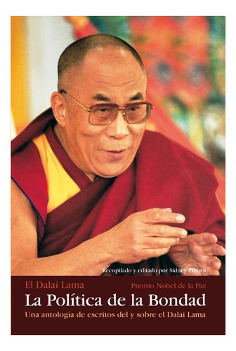 La Política De La Bondad - Una Antología De Escritos Del Y Sobre El Dalai Lama, De Dalai Lama. Editorial Dharma, Tapa Blanda En Español, 2015