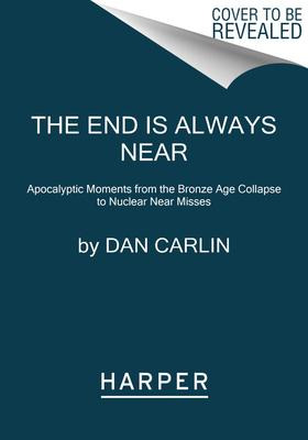 The End Is Always Near : Apocalyptic Moments From The Bro...