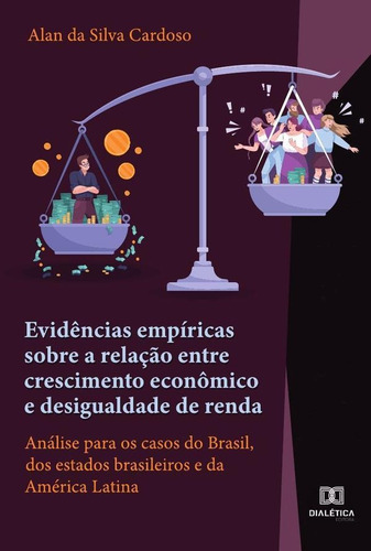 Evidências Empíricas Sobre A Relação Entre Crescimento Econômico E Desigualdade De Renda, De Alan Da Silva Cardoso. Editorial Editora Dialetica, Tapa Blanda En Portuguese