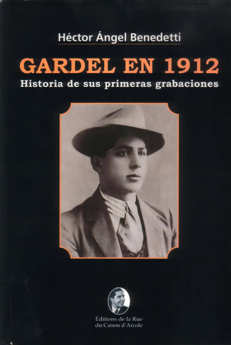 Gardel En 1912. Historias De Sus Primeras Grabaciones. (v)