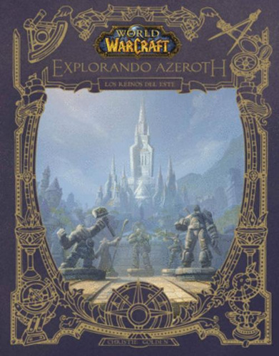Libro World Of Warcraft. Explorando Azeroth: Los Reinos Del