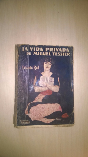 La Vida Privada De Miguel Tessier - Eduardo Rod