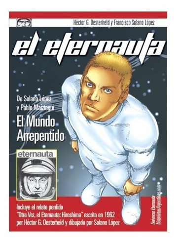 El eternauta mundo arrepentido, de Héctor Oesterheld (Guión: Pablo Maiztegui). Editorial Solano Ediciones, tapa blanda en español, 2010