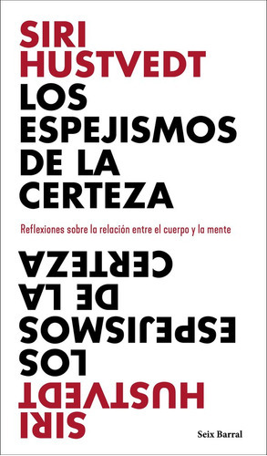 Los Espejismos De La Certeza, De Hustvedt, Siri. Editorial Seix Barral, Tapa Blanda En Español