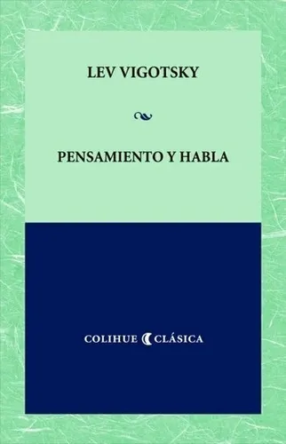 Pensamiento Y Habla - Colihue Clasica, de Vigotsky, Lev Semionovich. Editorial Colihue, tapa blanda en español, 2007