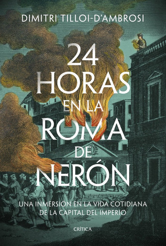 24 Horas En La Roma De Neron, De Dimitri Tilloi-d'ambrosi. Editorial Crítica En Español