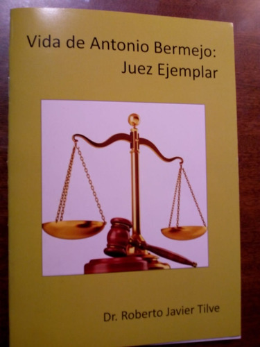 Libro : Vida De Antonio Bermejo / Juez Ejemplar