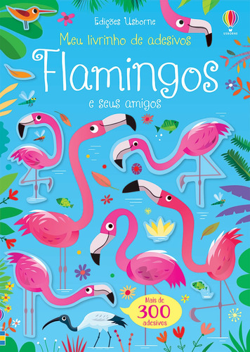 Flamingos e seus amigos: meu livrinho de adesivos, de Robson, Kirsteen. Editora Brasil Franchising Participações Ltda, capa mole em português, 2020