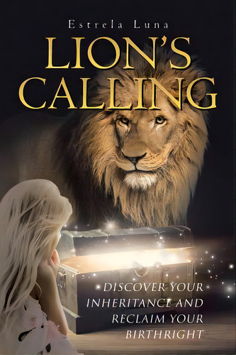 Lion's Calling: Discover Your Inheritance And Reclaim Your Birthright, De Luna, Estrela. Editorial Christian Faith Pub Inc, Tapa Blanda En Inglés