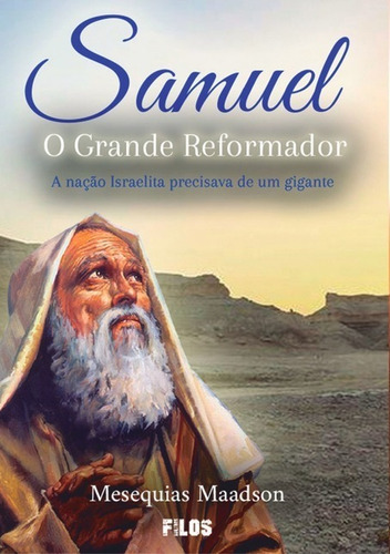 Samuel, O Grande Reformador: A Nação Israelita Precisava De Um Gigante, De Mesequias Maadson. Não Aplicável, Vol. 1. Editorial Clube De Autores, Tapa Mole, Edición 1 En Português, 2021