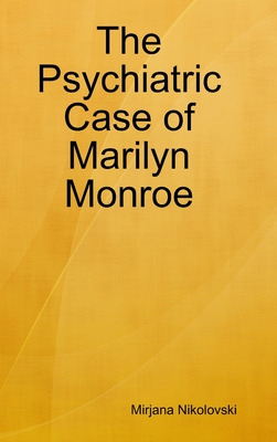 Libro The Psychiatric Case Of Marilyn Monroe - Nikolovski...